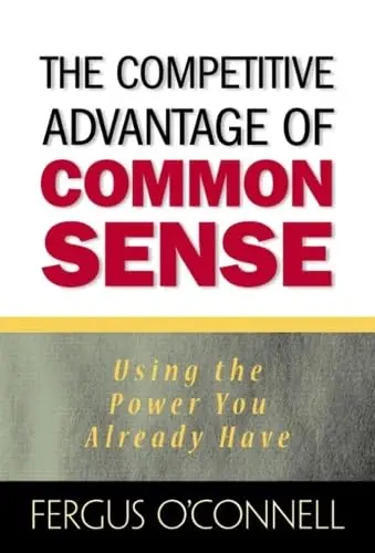 Cover of The Competitive Advantage of Common Sense