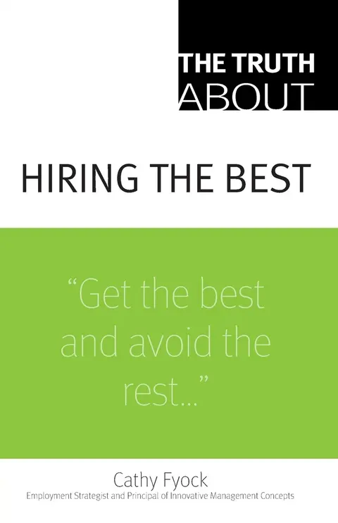 Cover of The Truth About Hiring the Best