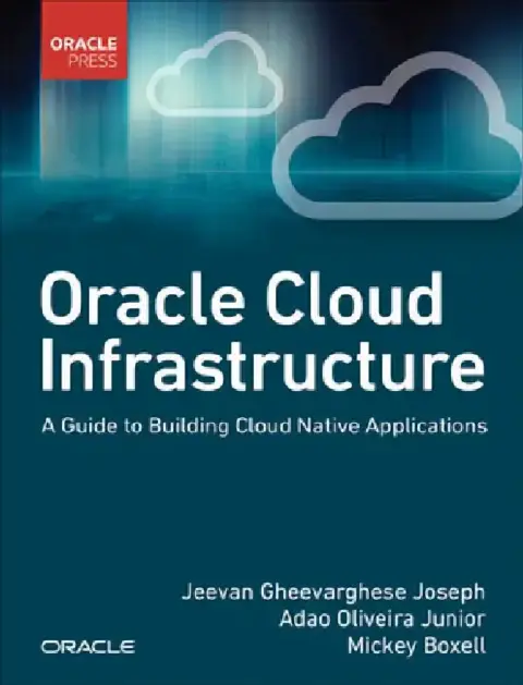 Cover of Oracle Cloud Infrastructure - A Guide to Building Cloud Native Applications