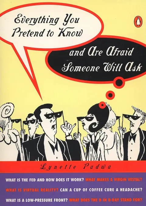 Cover of Everything You Pretend to Know and Are Afraid Someone Will Ask