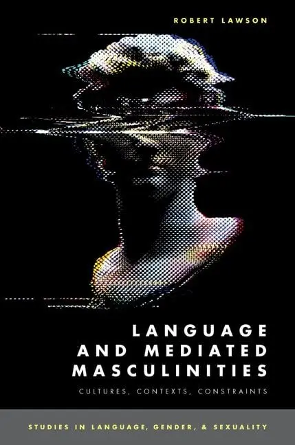 Cover of Language and Mediated Masculinities