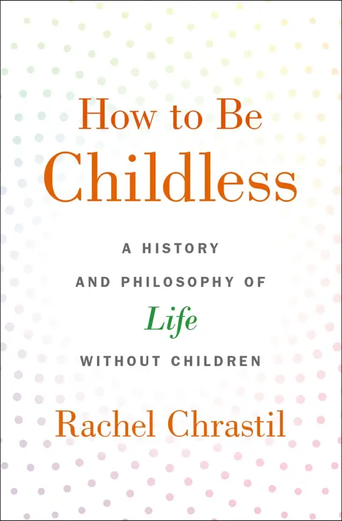 Cover of How to Be Childless