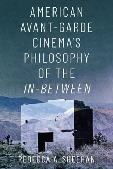 Cover of American Avant-Garde Cinema's Philosophy of the In-Between