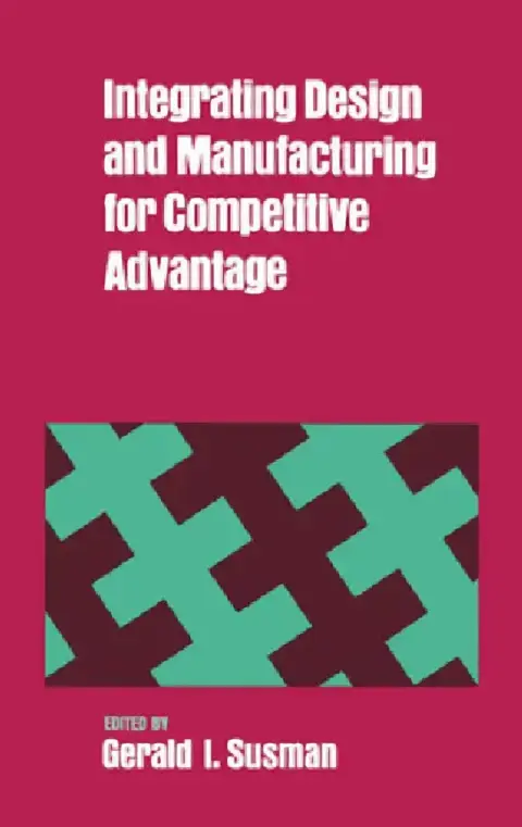Cover of Integrating Design and Manufacturing for Competitive Advantage