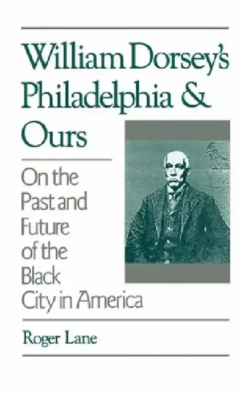 Cover of William Dorsey's Philadelphia and Ours