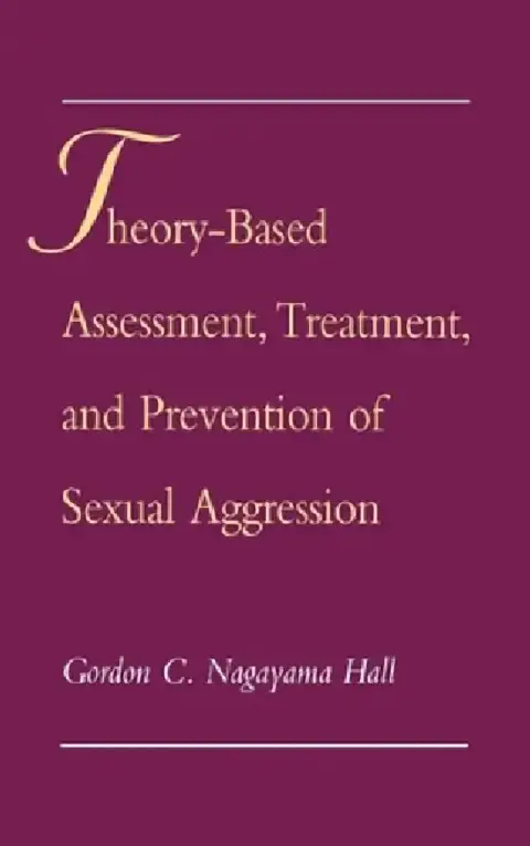 Cover of Theory-Based Assessment, Treatment, Prevention Sexual Aggression