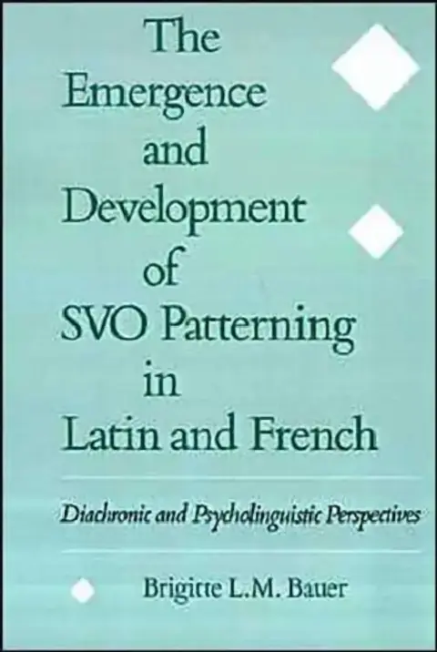 Cover of The Emergence and Development of Svo Patterning in Latin and French