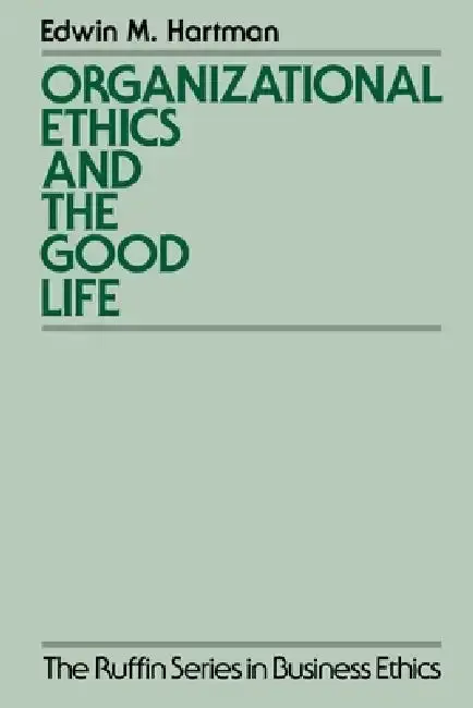 Cover of Organizational Ethics and the Good Life