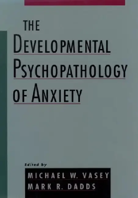 Cover of The Developmental Psychopathology of Anxiety