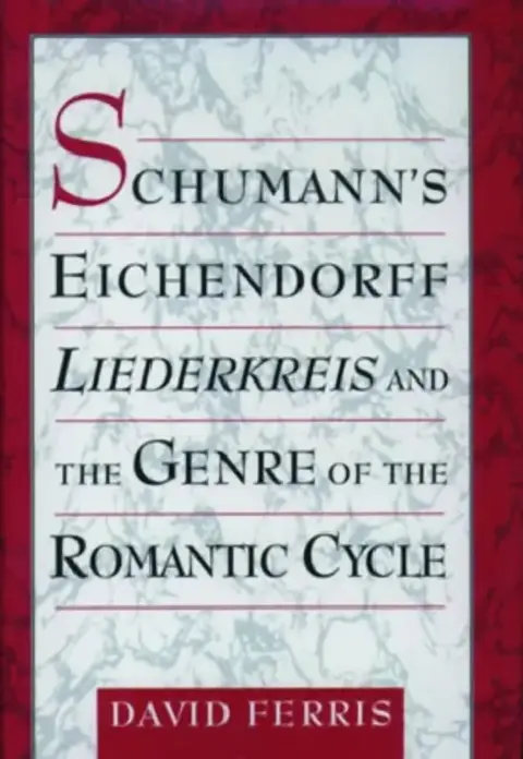 Cover of Schumann's Eichendorff Liederkreis and the Genre of the Romantic Cycle