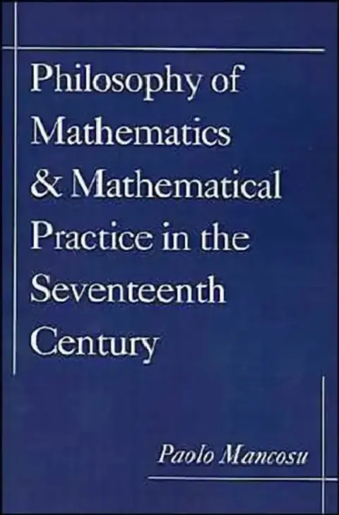 Cover of Philosophy of Mathematics and Mathematical Practice in the Seventeenth Century