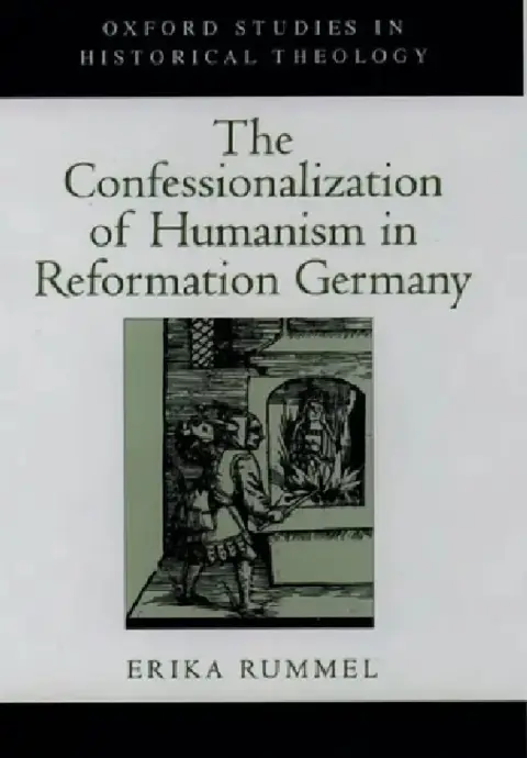 Cover of The Confessionalization of Humanism in Reformation Germany