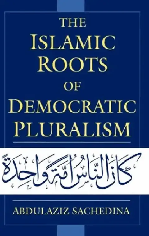 Cover of The Islamic Roots of Democratic Pluralism