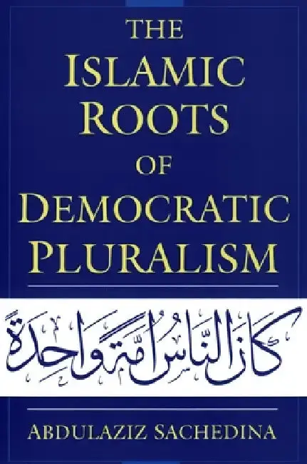Cover of The Islamic Roots of Democratic Pluralism
