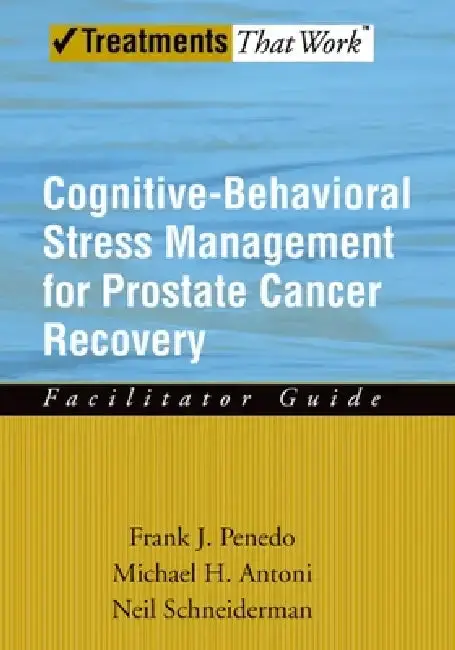 Cover of Cognitive-Behavioral Stress Management for Prostate Cancer Recovery Facilitator Guide
