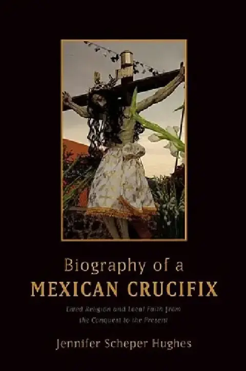Cover of Biography of a Mexican Crucifix