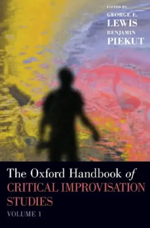 Cover of Oxford Handbook of Critical Improvisation Studies, Volume 1