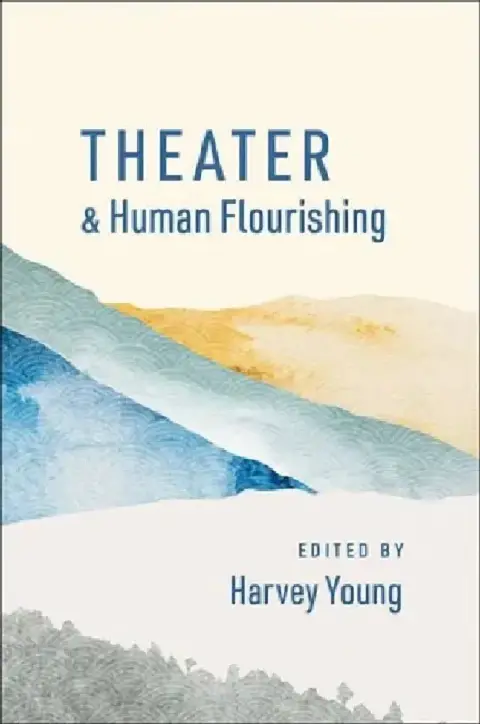 Cover of Theater and Human Flourishing