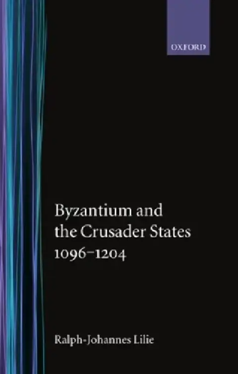 Cover of Byzantium and the Crusader States 1096-1204