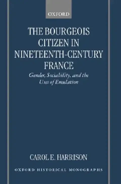 Cover of The Bourgeois Citizen in Nineteenth Century France