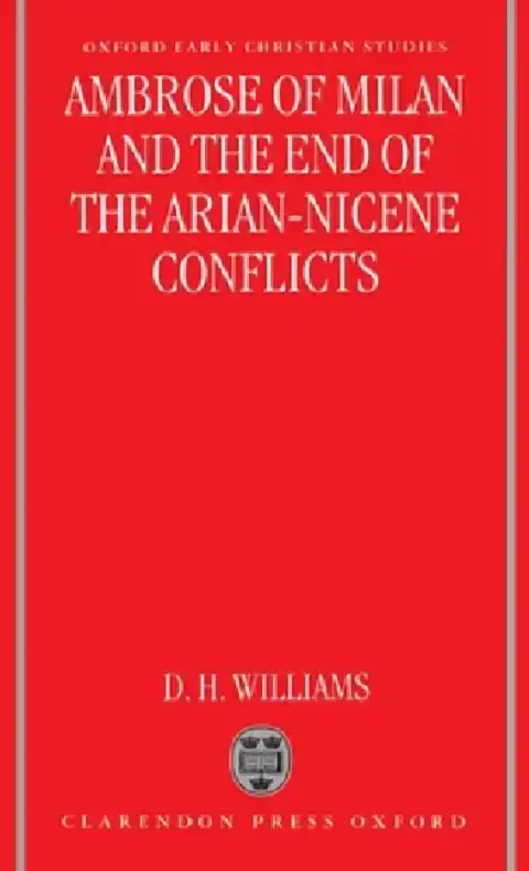 Cover of Ambrose of Milan and the End of the Arian-Nicene Conflicts