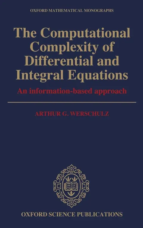 Cover of The Computational Complexity of Differential and Integral Equations