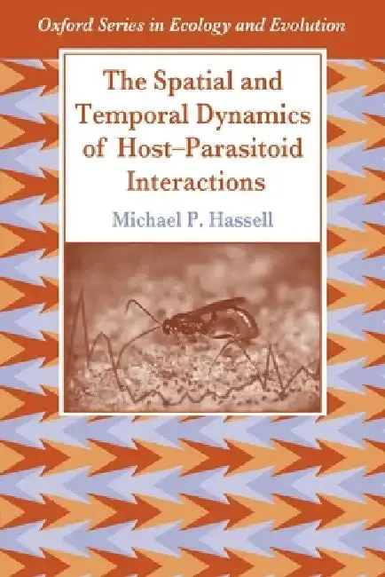 Cover of The Spatial and Temporal Dynamics of Host-Parasitoid Interactions
