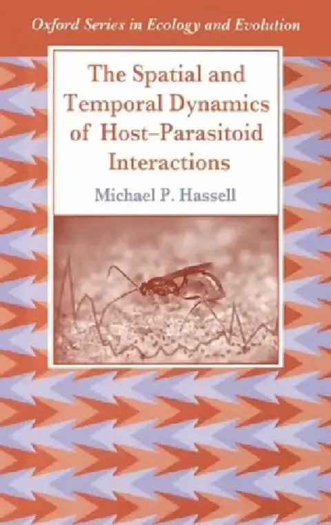 Cover of The Spatial and Temporal Dynamics of Host-Parasitoid Interactions