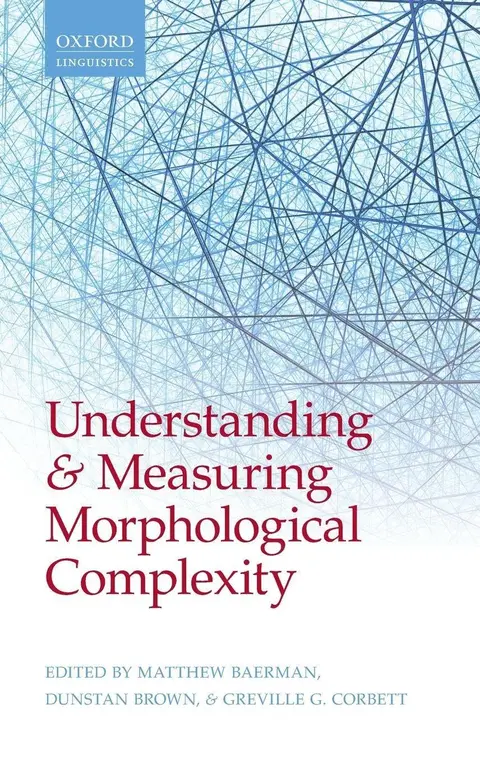 Cover of Understanding and Measuring Morphological Complexity