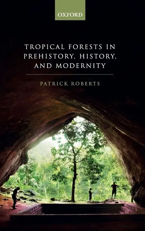 Cover of Tropical Forests in Prehistory, History, and Modernity