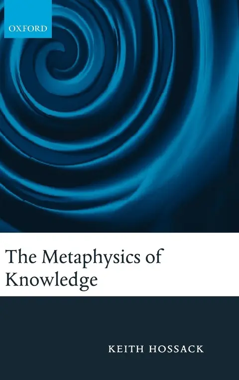 Cover of The Metaphysics of Knowledge