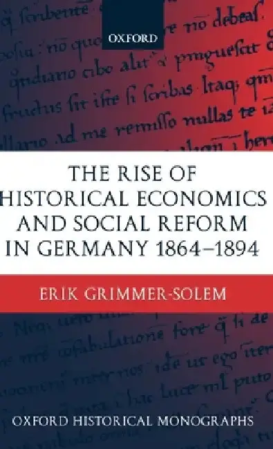 Cover of The Rise of Historical Economics and Social Reform in Germany 1864-1894