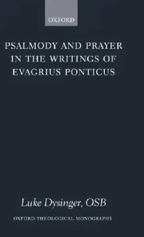 Cover of Psalmody and Prayer in the Writings of Evagrius Ponticus