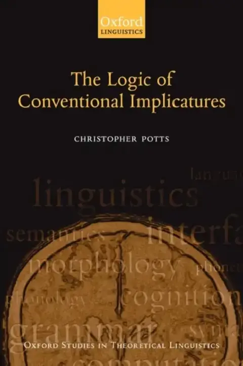 Cover of The Logic of Conventional Implicatures