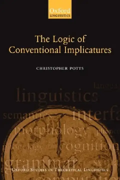 Cover of The Logic of Conventional Implicatures