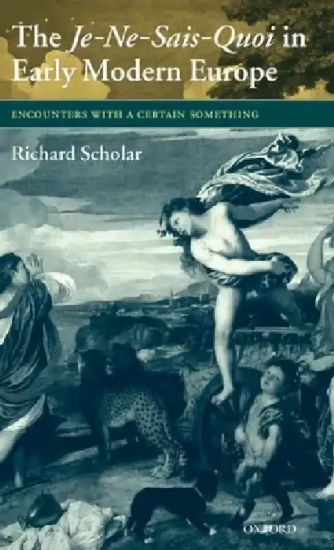 Cover of The Je-Ne-Sais-Quoi in Early Modern Europe