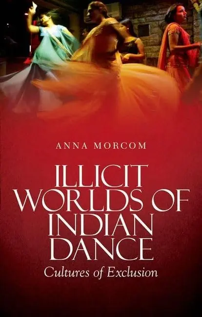 Cover of Illicit Worlds of Indian Dance