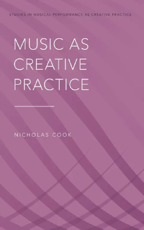Cover of Music as Creative Practice