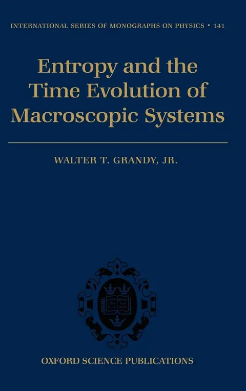 Cover of Entropy and the Time Evolution of Macroscopic Systems