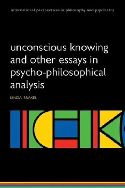 Cover of Unconscious Knowing and Other Essays in Psycho-Philosophical Analysis