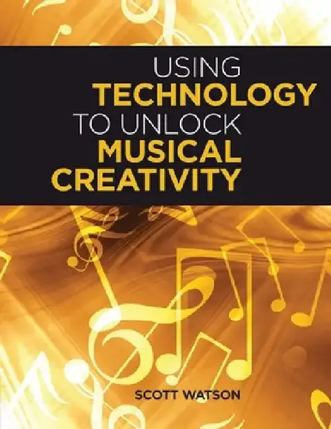 Cover of Using Technology to Unlock Musical Creativity