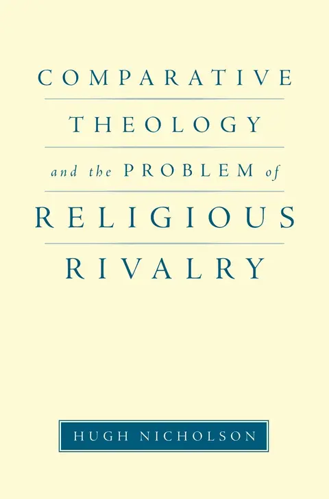 Cover of Comparative Theology and the Problem of Religious Rivalry