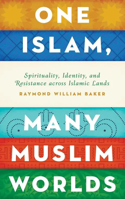 Cover of One Islam, Many Muslim Worlds