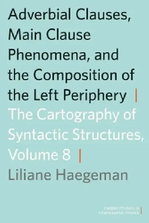 Cover of Adverbial Clauses, Main Clause Phenomena, and the Composition of the Left Periphery