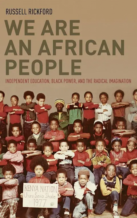 Cover of We Are an African People: Independent Education, Black Power, and the Radical Imagination