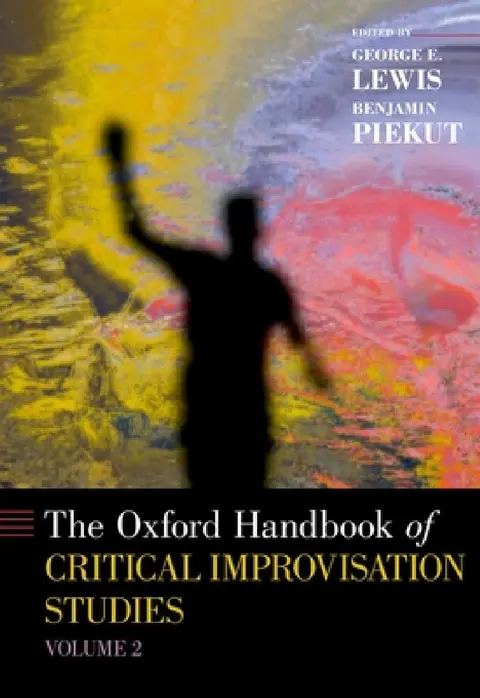 Cover of Oxford Handbook of Critical Improvisation Studies, Volume 2