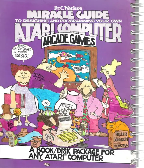 Cover of Dr. C.Wacko's Miracle Guide to Designing and Programming Your Own Atari Computer Arcade Games
