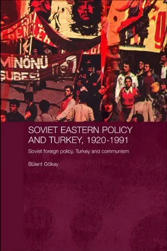 Cover of Soviet Eastern Policy and Turkey, 1920-1991