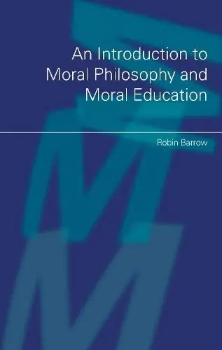 Cover of An Introduction to Moral Philosophy and Moral Education