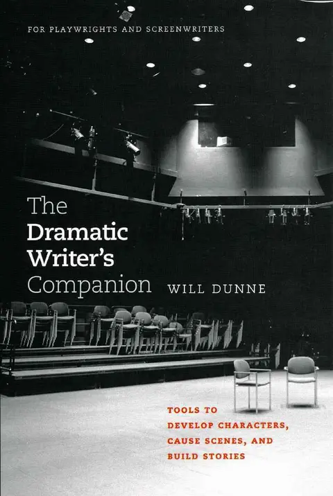 Cover of The Dramatic Writer′s Companion – Tools to Develop Characters, Cause Scenes, and Build Stories
